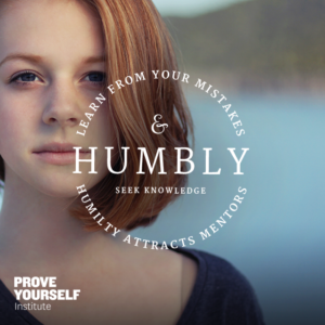Prove Yourself Institute Quotable: humbly seek knowledge.
