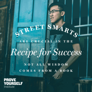 Prove Yourself Institute: not all wisdom comes from a book.