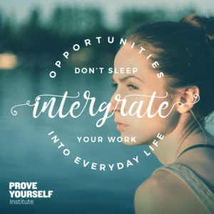 Prove Yourself Institute Quotable: opportunity doesn't sleep.