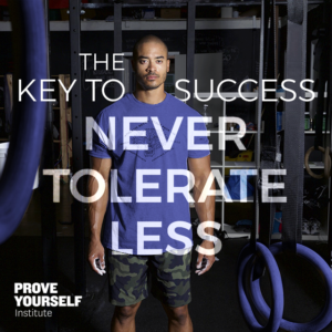 Prove Yourself Quotable: the key to success? never tolerate less.
