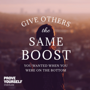 Prove Yourself Quotable: boost others.