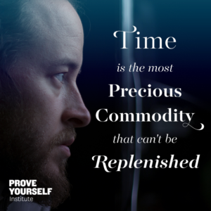 Prove Yourself Quotable: time is precious. Don't waste a second of it.