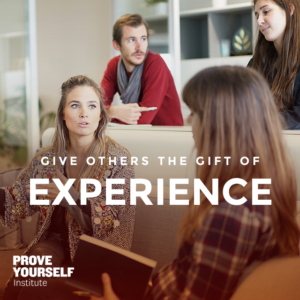 Prove Yourself Quotable: give the gift of experience.