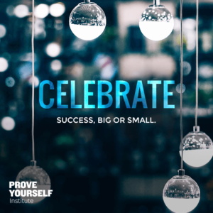 Prove Yourself Quotable: celebrate all successes.